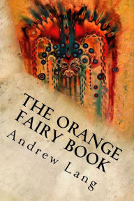 Title: The Orange Fairy Book, Author: Andrew Lang