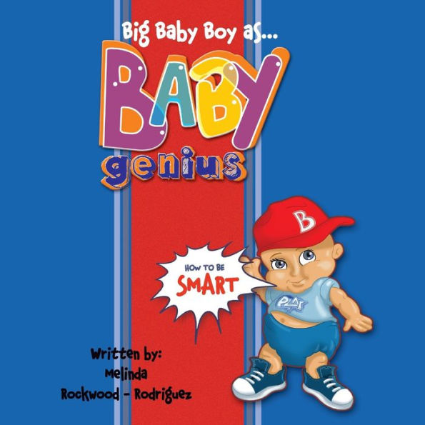 Big Baby Boy as Baby Genius: How to be Smart