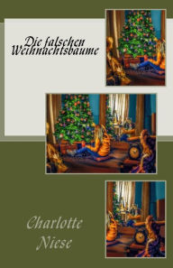 Title: Die falschen Weihnachtsbäume, Author: Charlotte Niese