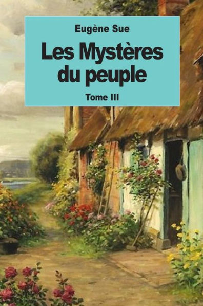 Les Mystï¿½res du peuple: Tome III