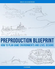 Title: Preproduction Blueprint: How to Plan Game Environments and Level Designs, Author: Alex Galuzin