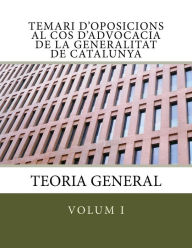 Title: Temari d'oposicions al Cos d'Advocacia de la Generalitat de Catalunya: Volum I. Teoria General, Author: Anna Maria Burgues Pascual