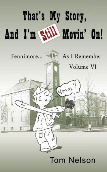That's My Story, And I'm Still Movin' on.: Fennimore...As I Remember, Volume VI