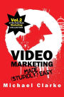 Video Marketing Made (Stupidly) Easy: Vol.2 of the Punk Rock Marketing Collection