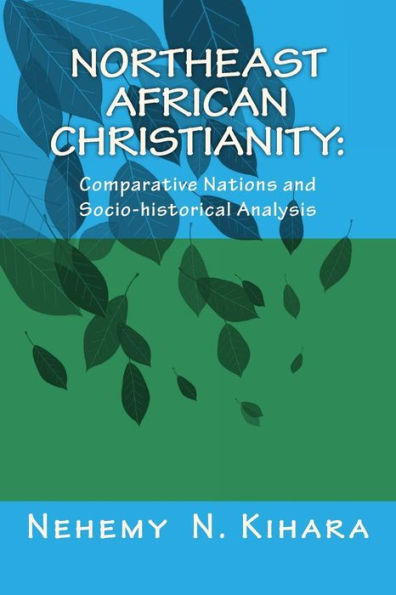 Northeast African Christianity: : Comparative Country Studies and Socio-historical Analysis