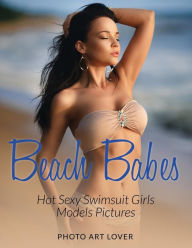 Title: Beach Babes: Hot Sexy Swimsuit Girls Models Pictures, Author: Photo Art Lover
