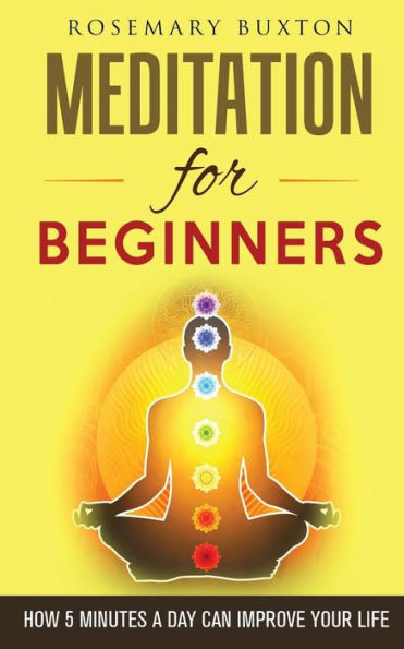 Meditation for Beginners: How 5 Minutes a Day Can Improve Your Life