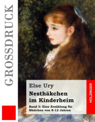 Title: Nesthäkchen im Kinderheim (Großdruck), Author: Else Ury