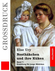 Title: Nesthäkchen und ihre Küken (Großdruck), Author: Else Ury