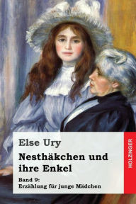 Title: Nesthäkchen und ihre Enkel, Author: Else Ury