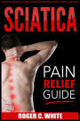 Sciatica: Pain Relief Guide (Exercises, Back Pain Relief, Natural Remedies, Home Treatment)