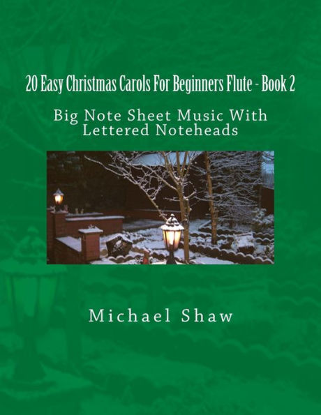 20 Easy Christmas Carols For Beginners Flute - Book 2: Big Note Sheet Music With Lettered Noteheads
