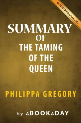 Summary Of The Taming Of The Queen By Philippa Gregory