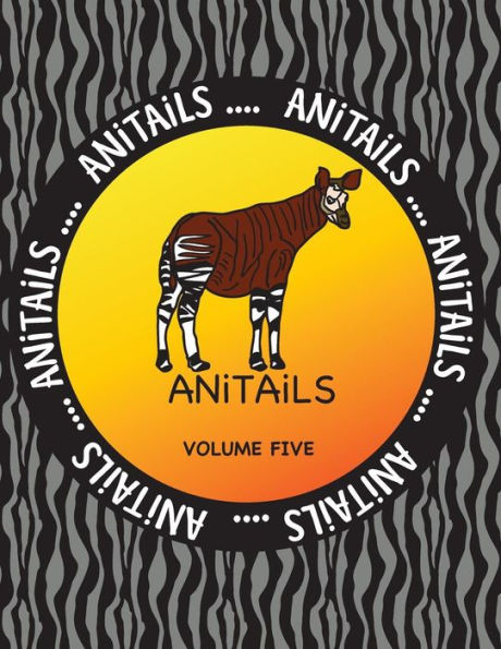 ANiTAiLS Volume Five: Learn about an Okapi,Spectacled Owl,Pygmy Hippopotamus,Olive Ridley Sea Turtle,Ocelot,Laughing Kookaburra,Gila Monster,Longhorn Cowfish, Philippine Tarsier and Opah. All stories based on facts.