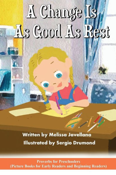 A Change is as Good as Rest: Picture Books for Early Readers and Beginning Readers: Proverbs for Preschoolers