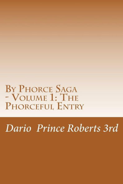 By Phorce Saga - Volume 1: The Phorceful Entry