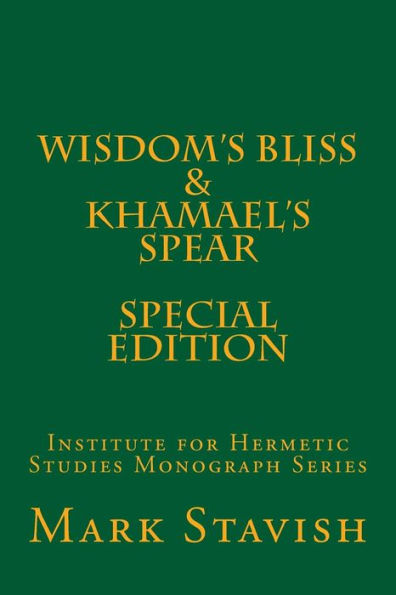 Wisdom's Bliss - Developing Compassion in Western Esotericism & Khamael's Spear: IHS Monograph Series