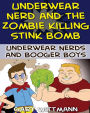 Underwear Nerd and the Zombie Killing Stink Bomb: (9-11 years boy humor)