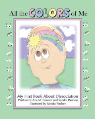 Title: All the colors of me: My first book about dissociation, Author: Ana M Gomez