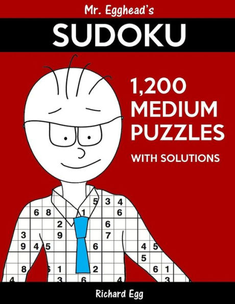 Mr. Egghead's Sudoku 1,200 Medium Puzzles With Solutions: Only One Level Of Difficulty Means No Wasted Puzzles