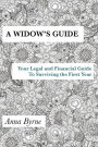 A Widow's Guide: Your Legal and Financial Guide to Surviving the First Year