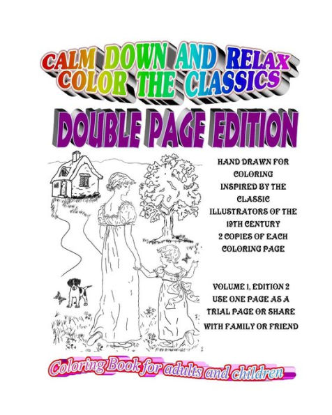 Calm Down and Relax/Color the Classics/double page edition edition: Hand drawn coloring pages inspired by 18th and 19th century artists. 30 coloring pages each for parent and child.