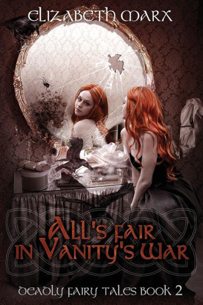 All's Fair Vanity's War: Deadly Fairy Tales, Book 2