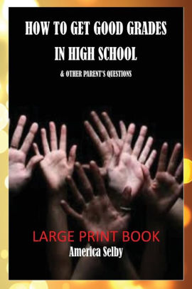 How To Get Good Grades In High School Large Print Book 18 Font