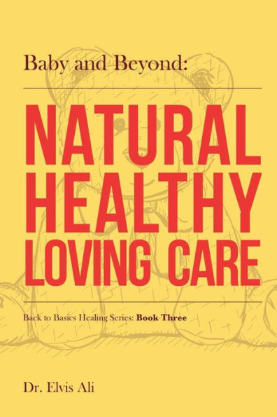 Baby and Beyond: Natural Healthy Loving Care