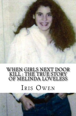 When Girls Next Door Kill The True Story Of Melinda Loveless By
