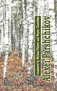Title: Alexei Parshchikov. Bilingual Poetry Collection: translated to English by Michael Palmer (with Darlene Reddaway) and Wayne Chambliss, Author: Alexei Parshchikov