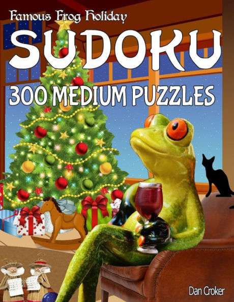 Famous Frog Holiday Sudoku 300 Medium Puzzles: Don't Be Bored Over The Holidays, Do Sudoku! Makes A Great Gift Too.