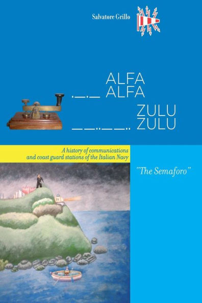 ALFAALFA ZULUZULU-Il Semaforo: A history of communications and coast guard of the Italian Navy