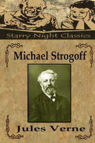 Title: Michael Strogoff, Author: Jules Verne