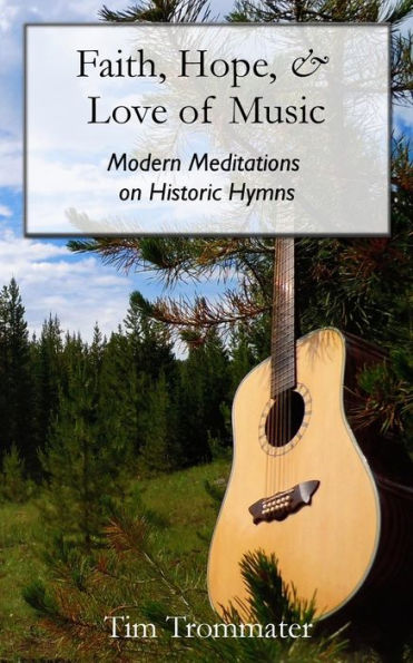 Faith, Hope, & Love of Music: Modern Meditations on Historic Hymns