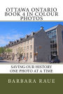 Ottawa Ontario Book 4 in Colour Photos: Saving Our History One Photo at a Time