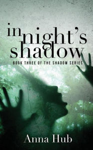 Title: In Night's Shadow, Author: Anna Hub