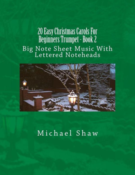 20 Easy Christmas Carols For Beginners Trumpet - Book 2: Big Note Sheet Music With Lettered Noteheads