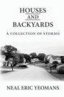 Houses and Backyards: A Collection of Stories