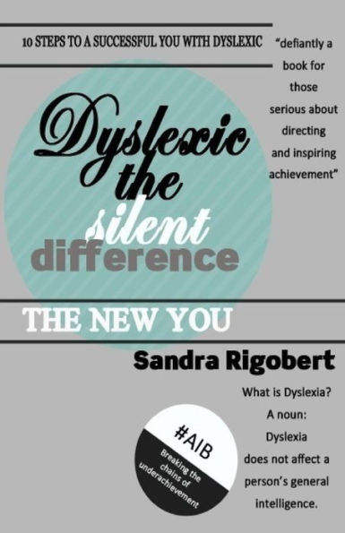 Dyslexic the Silent Difference: Even you can have a life that counts