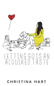 Title: Letting Go Is an Acquired Taste, Author: Christina Hart