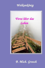 Title: Wolkenkönig: Verse über das Leben, Author: Bernd Michael Grosch