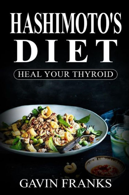 Hashimoto's Diet: Heal Your Thyroid: The Ultimate Guide to Cure ...