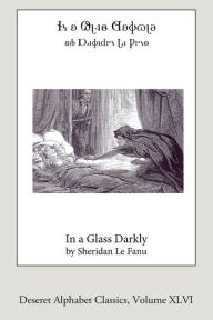 Title: In a Glass Darkly (Deseret Alphabet edition), Author: Sheridan Le Fanu