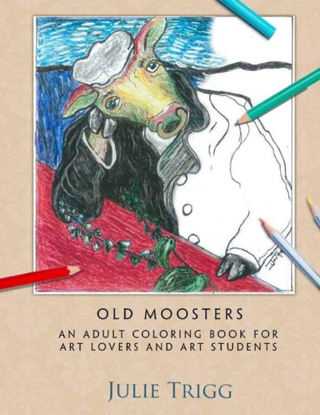 Old Moosters: An Adult Coloring Book for Art Lovers and Art Students