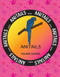 Title: ANiTAiLS Volume Eleven: Learn about the Hyacinth Macaw, Bald Eagle, Royal Starling, Red Ruffed Lemur, Eastern Painted Turtle, White Sturgeon, North American Beaver, California Moray Eel, Green Tree Frog, and Dama Gazelle. All stories based on facts., Author: Debbie J Farnsworth