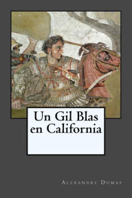 Title: Un Gil Blas en California, Author: Alexandre Dumas