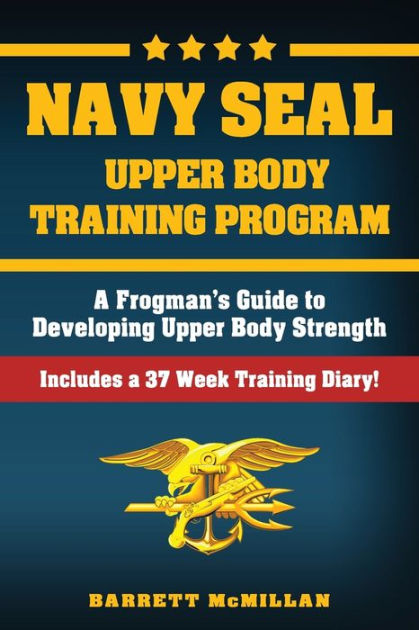 Navy SEAL Upper Body Training Program by Barrett McMillan, Paperback ...