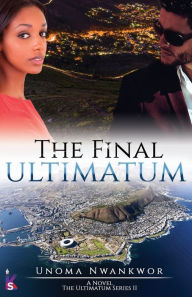 Title: The Final Ultimatum, Author: Unoma Nwankwor