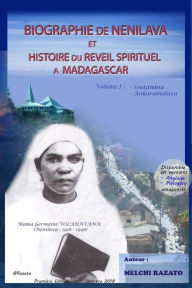 Title: Biographie de Nenilava Et Histoire Du Reveil a Madagascar (Volume 1 - Soatanana Et Ankaramalaza): Dada Rainisoalambo (Reveil de Soatanana), Mama Germaine Volahavana (Reveil d'Ankaramalaza); Tous Au Sein de l'Eglise Lutherienne Malagasy (Flm), Author: Melchi Razato